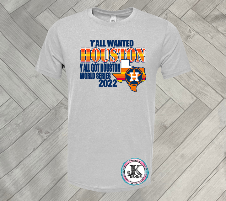Y'all Wanted Houston Y'all Got Houston 2022 Short Sleeved Shirt