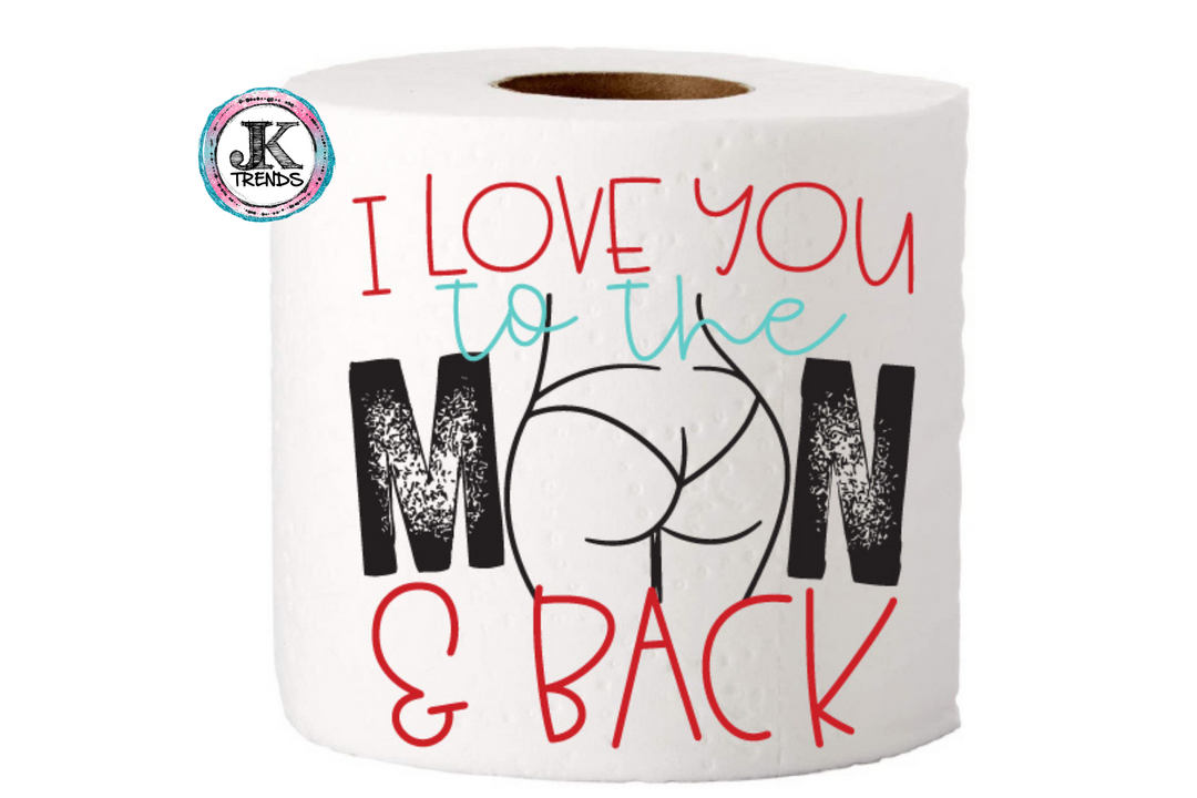I Love You To The Moon and Back Toilet Paper