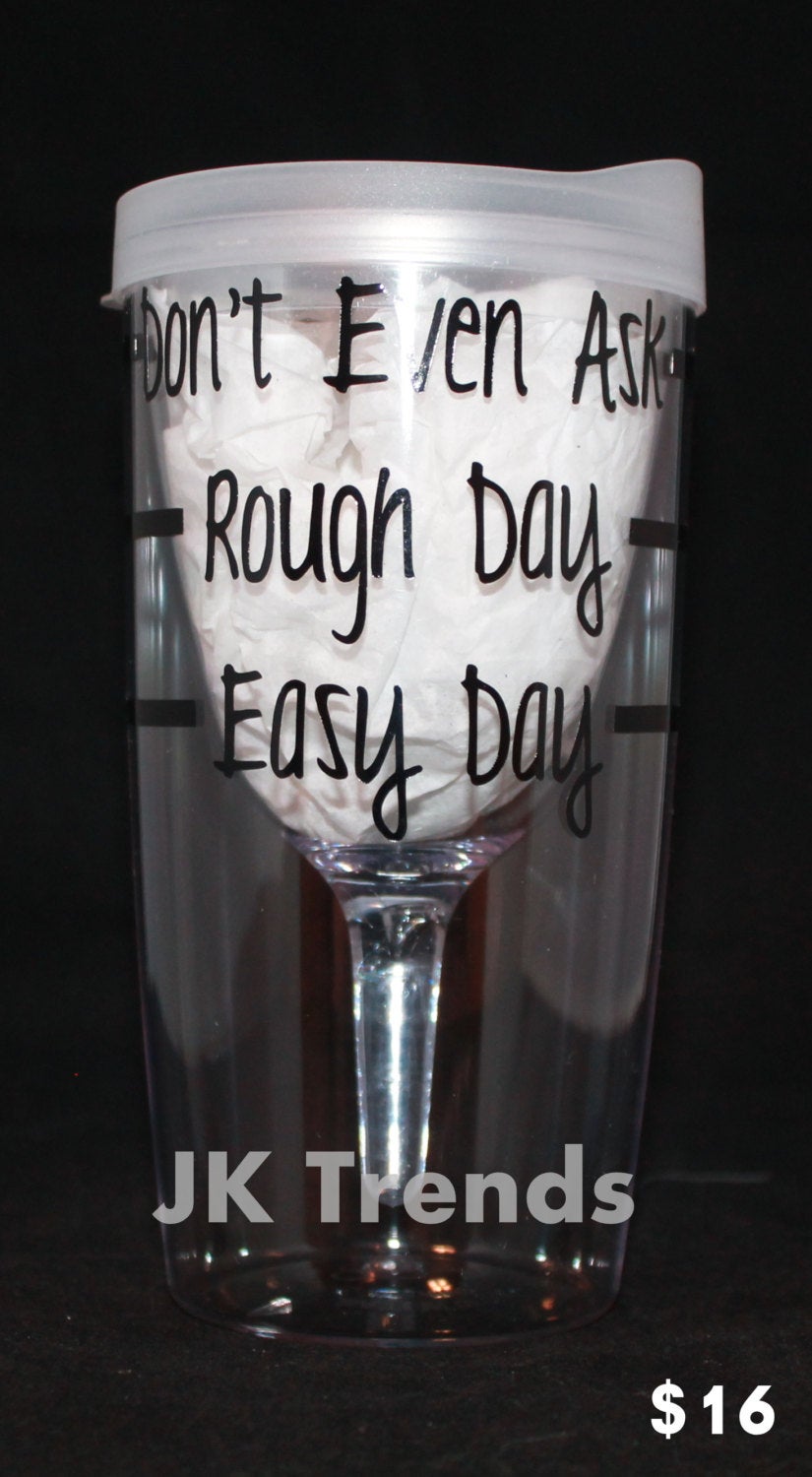 Custom Wine Sippy Cup - " Rough Day, Easy Day Lines" - Summer - Birthday - Party - Celebration - Gift - Shower - Bachelorette - Girls/Women