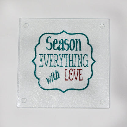 "Season Everything with Love" Cutting Board or Trivet - Kitchen - Birthday - Housewarming - Wedding - Couples - Anniversary - Gift